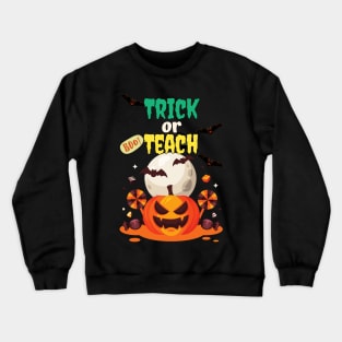 Trick Or Teach Cute Halloween Teacher /Trick Or Teach Cute Halloween Teacher Funny / Trick Or Teach Cute Halloween Teacher Crewneck Sweatshirt